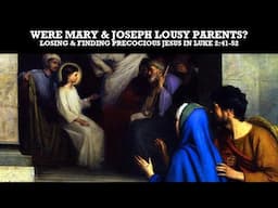 Holy Family Or Bad Parents? Losing Jesus At The Temple...