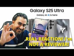 Samsung Galaxy S25 Ultra – A Common User’s Honest Reaction! No Tech Jargon! Not a Tech Reviewer!