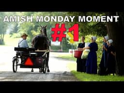 AMISH MONDAY MOMENT #1