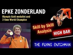 EPKE ZONDERLAND (The flying Dutchman) - NETHERLANDS- Olympic Champion HIGH BAR in-depth ANALYSIS.