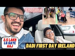 Dadi First Day in Dublin Ireland - Emotional Moment | Culture shocks Ireland 2024