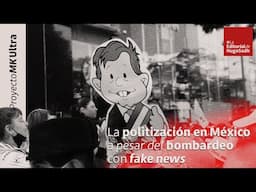 ¿AMLO polariza? La politización a pesar del bombardeo con fake news #LaEditorialDeHugoSadh