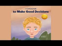 I Choose to Make Good Decisions by Elizabeth Estrada | A Picture Book About Making Good Decisions