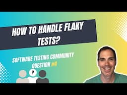 How to Handle Flaky Tests - Software Testing Community Question No. 4