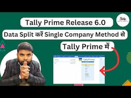 Now Single Company Data Split Feature in Tally prime release 6.0 | Tally prime update