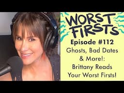 Brittany Reads Your Worst Firsts! | Worst Firsts Podcast with Brittany Furlan