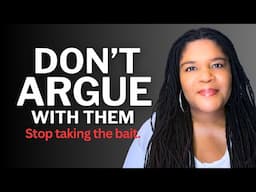 People Who Like To Argue | How To Avoid Being Baited By Them