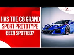 Has The C8 Grand Sport Prototype Been Spotted? | C8 Corvette News | CORVETTE TODAY #243