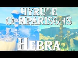 Hebra Deep Dive: BotW vs TotK | HYRULE COMPARISONS