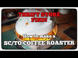 How To Make an SC/TO COFFEE ROASTER From Thrift Store Parts Cheap!