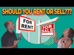 Should You Sell Your House or Rent it?!