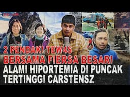 2 PENDAKI TEW4S BERSAMA KELOMPOK FIERSA BESARI MENDAKI GUNUNG CARSTENSZ