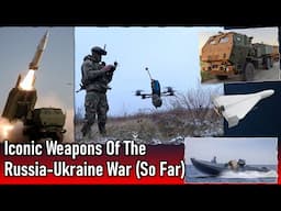 The Iconic Weapons Of The Russia-Ukraine War So Far