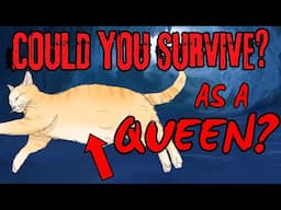 Warrior Cats - Could You SURVIVE As A QUEEN?