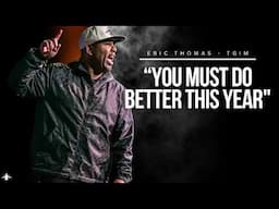 Eric Thomas - YOU MUST DO BETTER IN 2025 (Powerful Motivational Video) TGIM