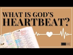 What is the Heartbeat of God? | Heart Dive Bible Study 2025