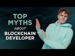 Who A Blockchain Developer REALLY Is? | Revealing the Myths About Blockchain Developers