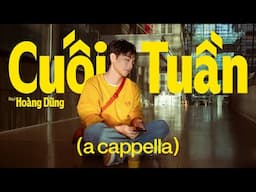 HOÀNG DŨNG - CUỐI TUẦN (1825) | OFFICIAL A CAPPELLA