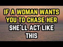 If A Woman Wants You To Chase Her, She’ll Act Like This