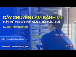 DÂY CHUYỀN LÀM BÁNH MÌ ĐẦY ĐỦ CHO CƠ SỞ SẢN XUẤT BÁNH MÌ - HIỆU SUẤT TỐI ƯU