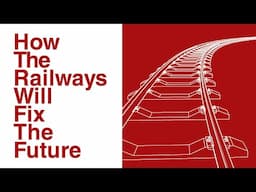 How the Railways Will Fix the Future with Gareth Dennis