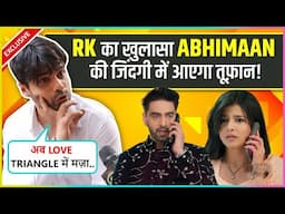 RK Reveals Major Twist In Armaan-Abhira's Life, Says Love Triangle Mein Ab...| YRKKH Exclusive