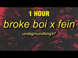 [1 HOUR] BROKE BOI x FEIN (Lyrics)