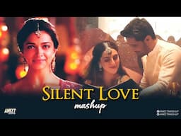 Silent Love Mashup 2025 | AMEET Mashup | Kasturi | Arijit Singh | Ishq | Faheem Abdullah |Lofi,Chill