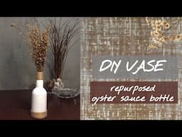 DIY VASE | repurposed empty oyster sauce bottle | angegelic |