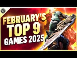 Top 9 NEW Games Coming In February 2025