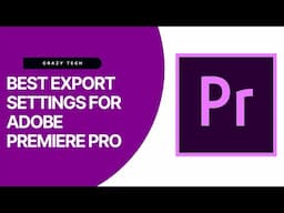 How To Export Video In Adobe Premiere Pro | Best Export Settings For YouTube Videos