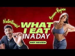 Sonam Bajwa's "What I Eat in a Day" - Nutritionist Review!