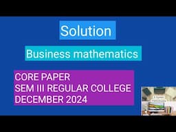 Business Mathematics | Solution | Sem III | Regular College December 2024 Paper