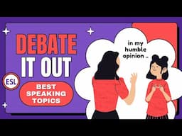 🚩Debate It Out: Engaging Topics for ESL Speakers