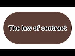 The law of contract (Business law)