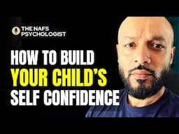 How to Talk to Kids to Build Self Esteem & Confidence - Quranic Nafs Psychology