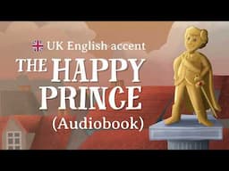 The Happy Prince [AUDIOBOOK] - UK English accent