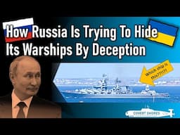 How Russian Tricks Try To Hide Its Warships From The Ukrainians