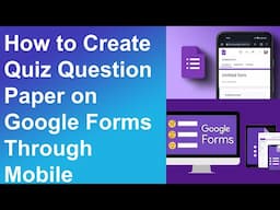 Create Quiz Papers FAST with Google Forms on Mobile