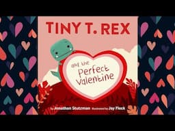 Tiny T. Rex and the Perfect Valentine - An Animated Read Aloud with Moving Pictures