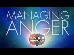 Managing Anger | A Guided Meditation to Calm your Mind