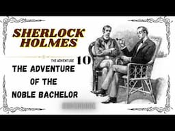 The Adventure of The Noble Bachelor🎧Sherlock Holmes #detective #story #foryou To #relax #success