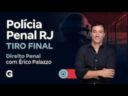 Concurso Polícia Penal RJ: Tiro Final | Direito Penal com Érico Palazzo