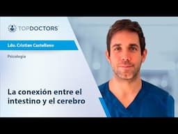 La conexión entre el intestino y el cerebro - Ldo. Cristian Castellano