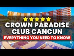 Crown Paradise Club Cancun All-Inclusive | (Everything You NEED To Know!)