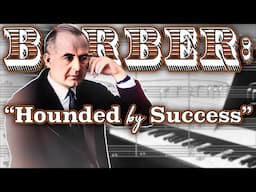 Samuel Barber: “Hounded by Success” (with Howard Pollack)