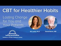 CBT for Healthier Habits: Lasting Change for You and Your Patients Workshop