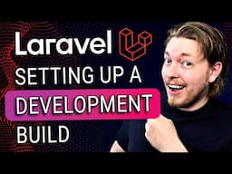 4 | How to Set Up a Development Build with Laravel | Laravel for Complete Beginners