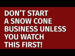 How to Start a Snow Cone Business in 2024 | Free Snow Cone Business Plan Included |  Ideas