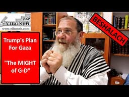 Trump's Plan For Gaza and The MIGHT of Hashem with Rabbi Aaron Dovid Poston